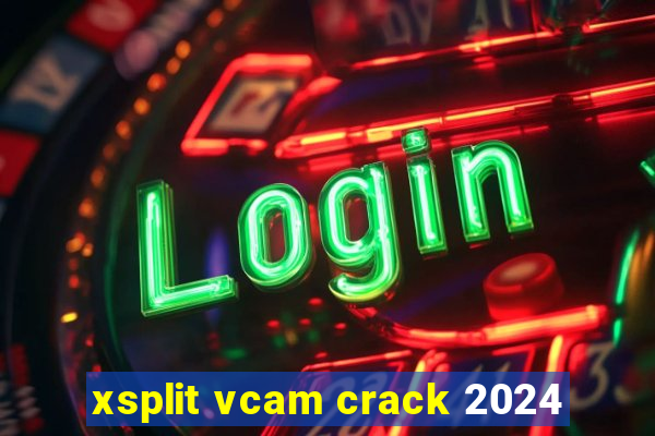 xsplit vcam crack 2024